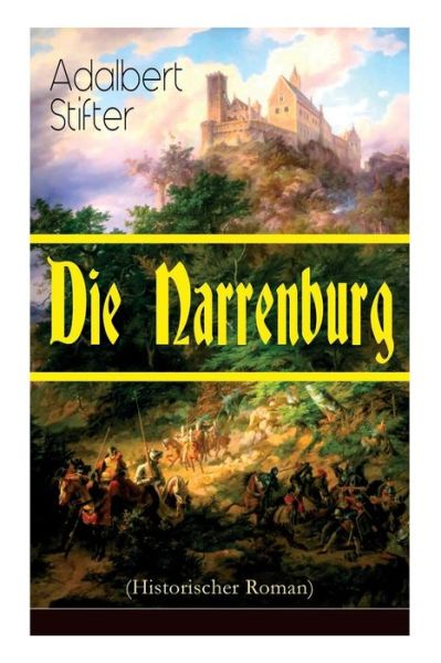 Die Narrenburg (Historischer Roman) - Adalbert Stifter - Bøger - e-artnow - 9788026889687 - 28. april 2018