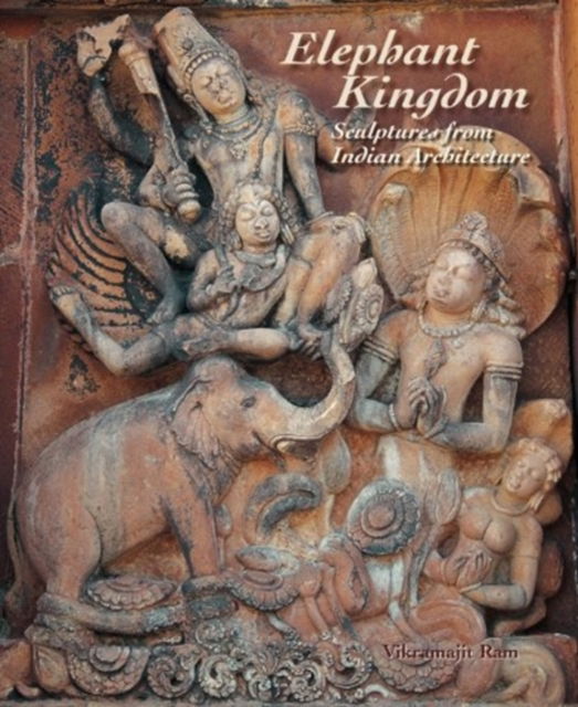 Elephant Kingdom Sculptures from Indian Architecture - Vikramajit Ram - Books - Mapin Publishing Pvt.Ltd - 9788188204687 - December 1, 2007