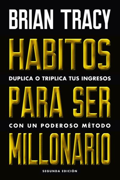 Habitos Para Ser Millonario / 2 Ed. - Brian Tracy - Livros - REVERTE - 9788494606687 - 10 de janeiro de 2019