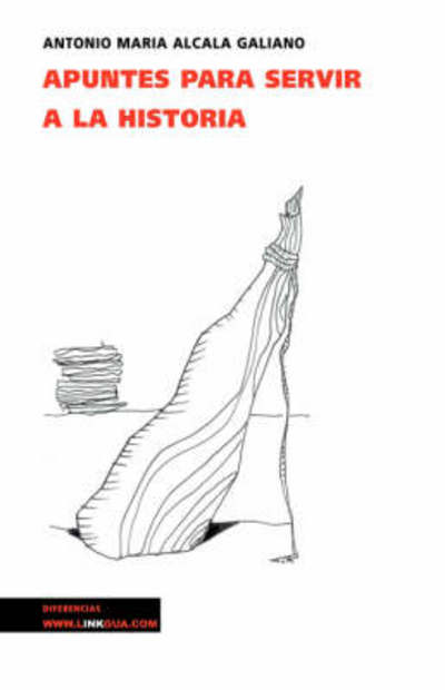 Cover for Antonio Maria Alcala Galiano · Apuntes Para Servir a La Historia (Memoria) (Spanish Edition) (Paperback Book) [Spanish edition] (2024)