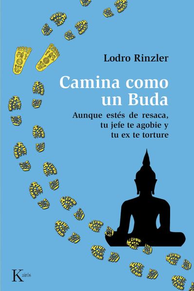 Cover for Lodro Rinzler · Camina Como Un Buda. Aunque Estes De Resaca Tu Jefe Te Agobie Y Tu Ex Te Torture (Paperback Book) (2015)