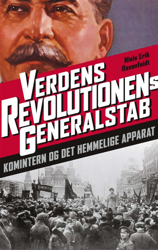 Verdensrevolutionens generalstab - Niels Erik Rosenfeldt - Bøger - Gads Forlag - 9788712045687 - 24. februar 2011
