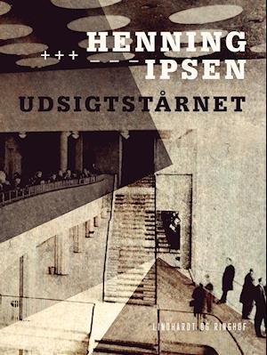 Cover for Henning Ipsen · Udsigtstårnet (Sewn Spine Book) [1th edição] (2019)
