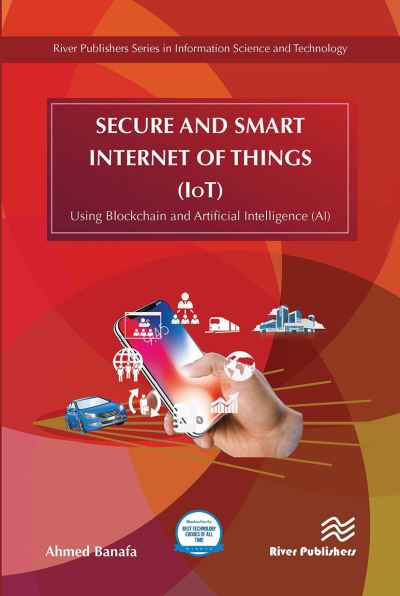 Cover for Ahmed Banafa · Secure and Smart Internet of Things (IoT): Using Blockchain and AI (Paperback Book) (2024)