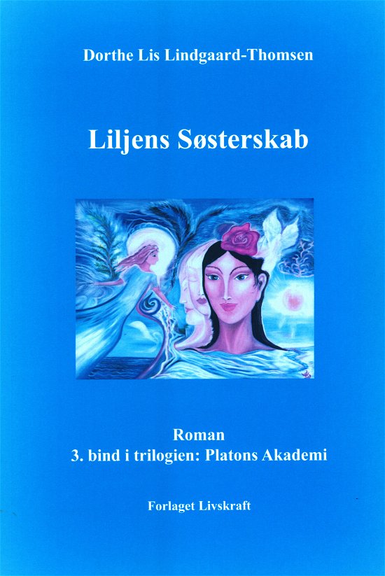 Cover for Dorthe Lis Lindgaard-Thomsen · Platons Akademi: Liljens Søsterskab (Taschenbuch) [1. Ausgabe] (2023)