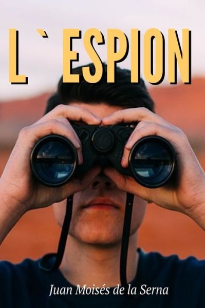 Cover for Juan Moises de la Serna · L`Espion (Paperback Book) (2021)