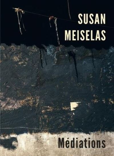 Cover for Susan Meiselas · Susan Meiselas: Mediations (Hardcover Book) [French edition] (2018)