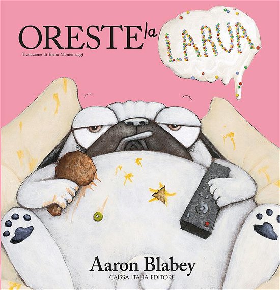 Cover for Aaron Blabey · Oreste La Larva (Book)