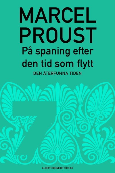 Cover for Marcel Proust · På spaning efter den tid som flytt: På spaning efter den tid som flytt. D 7, Den återfunna tiden (ePUB) (2013)