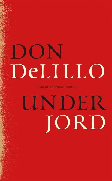 Under jord - Don DeLillo - Kirjat - Albert Bonniers Förlag - 9789100166687 - perjantai 20. heinäkuuta 2018