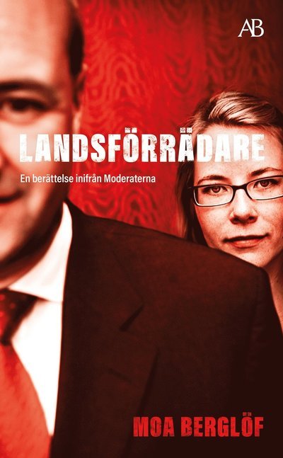 Cover for Moa Berglöf · Landsförrädare : en berättelse inifrån Moderaterna (Paperback Book) (2023)