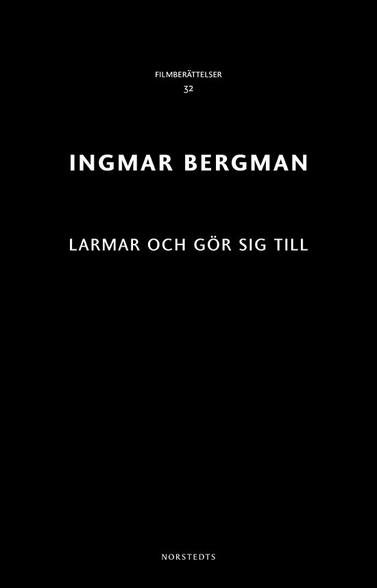 Cover for Ingmar Bergman · Ingmar Bergman Filmberättelser: Larmar och gör sig till (Buch) (2018)