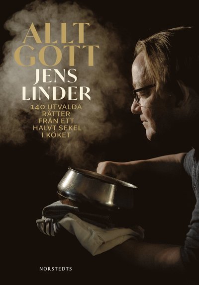 Cover for Jens Linder · Allt gott : 140 utvalda rätter från ett halvt sekel i köket (Bound Book) (2024)