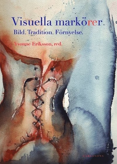 Cover for Yvonne Eriksson · Visuella markörer : bild, tradition, förnyelse (Book) (2008)