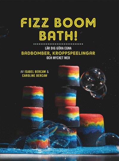 Cover for Caroline Bercaw · Fizz Boom Bath! : lär dig göra egna badbomber, kroppspeelingar och mycket mer (Bound Book) (2018)