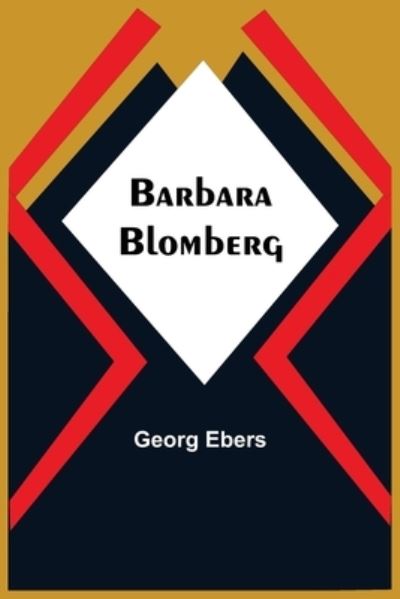 Barbara Blomberg - Georg Ebers - Books - Alpha Edition - 9789354549687 - May 7, 2021