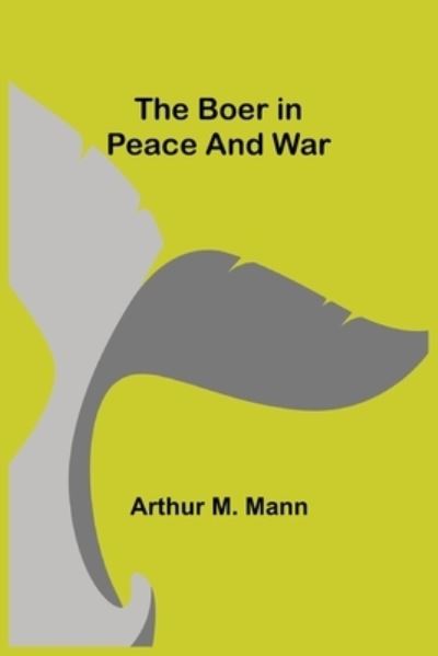 Cover for Arthur M. Mann · The Boer in Peace and War (Paperback Book) (2021)