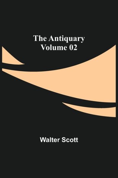 Cover for Walter Scott · The Antiquary - Volume 02 (Paperback Book) (2021)