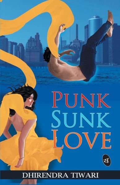 Cover for Dhirendra Tiwari · Punk Sunk Love (Pocketbok) (2016)