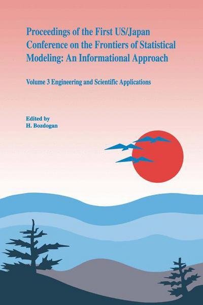 Cover for H Bozdogan · Proceedings of the First Us/japan Conference on the Frontiers of Statistical Modeling: an Informational Approach (Engineering and Scientific Applications) (Taschenbuch) [Softcover Reprint of the Original 1st Ed. 1994 edition] (2012)