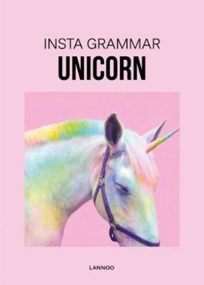 Insta Grammar: Unicorn - Insta Grammar - Irene Schampaert - Książki - Lannoo Publishers - 9789401449687 - 30 maja 2018