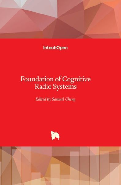 Cover for Samuel Cheng · Foundation of Cognitive Radio Systems (Hardcover Book) (2012)