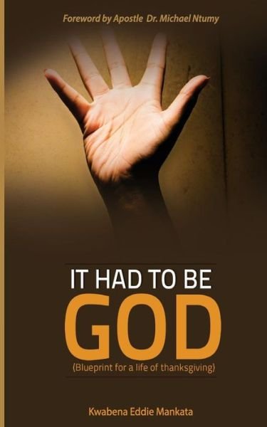 Cover for Kwabena Eddie Mankata · It had to be GOD (Paperback Book) (2014)