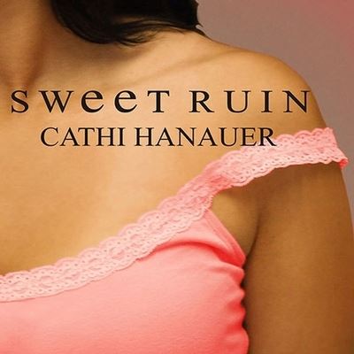 Cover for Cathi Hanauer · Sweet Ruin (CD) (2006)