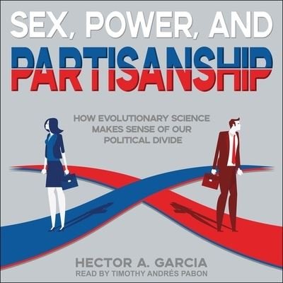 Cover for Héctor García · Sex, Power, and Partisanship (CD) (2021)