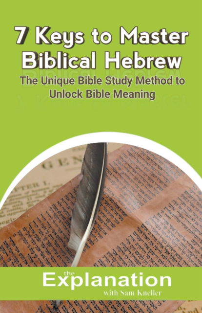7 Keys to Master Biblical Hebrew - Sam Kneller - Books - Sam Kneller - 9798201476687 - March 27, 2022