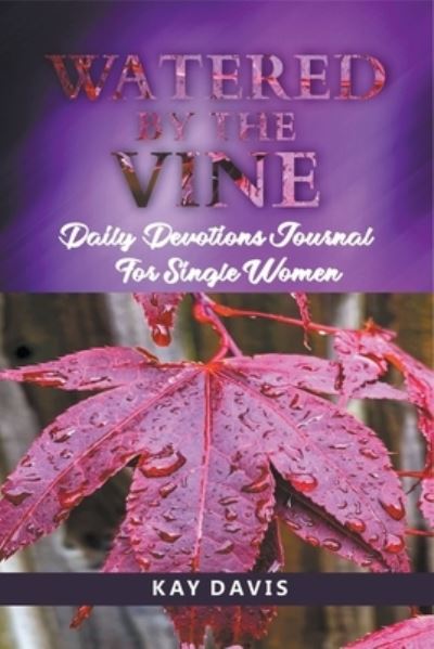 Cover for Kay Davis · Watered by the Vine: Daily Devotions Journal for Single Women (Paperback Book) (2021)