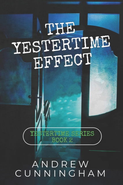 Cover for Andrew Cunningham · The Yestertime Effect: A Novel of Time Travel - Yestertime (Paperback Book) (2022)