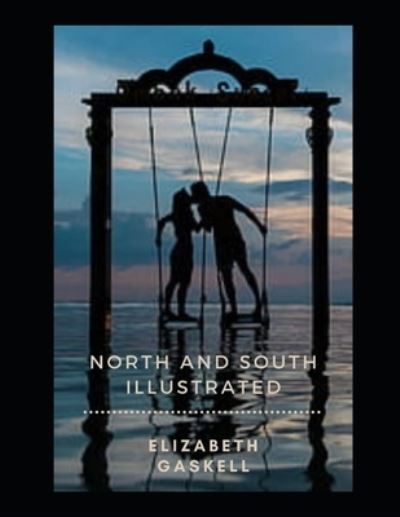 Cover for Elizabeth Cleghorn Gaskell · North and South Illustrated (Paperback Book) (2021)