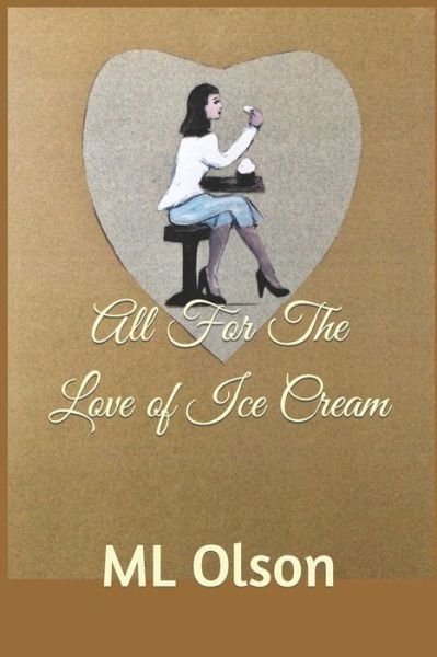 Cover for ML Olson · All For The Love of Ice Cream (Pocketbok) (2021)