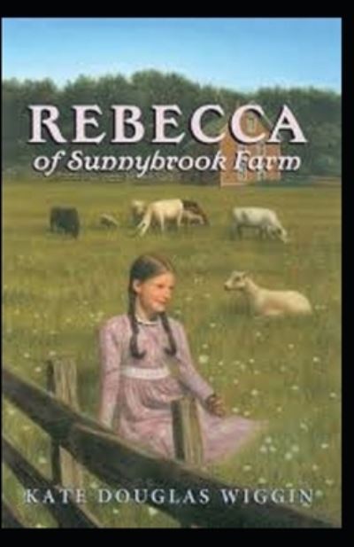 Cover for Kate Douglas Wiggin · Rebecca of Sunnybrook Farm Annotated (Paperback Book) (2021)