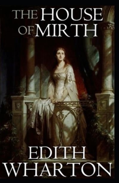 The House of Mirth by Edith Wharton illustrated - Edith Wharton - Bøger - Independently Published - 9798515690687 - 5. juni 2021