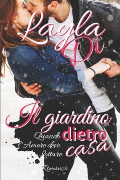 Cover for Layla Di · Il giardino dietro casa: Quando l'amore deve lottare (Paperback Book) (2021)