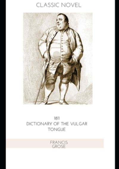 Cover for Francis Grose · 1811 Dictionary of the Vulgar Tongue (Paperback Book) (2020)