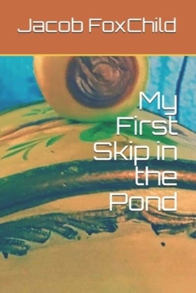 Jacob Foxchild · My First Skip in the Pond (Taschenbuch) (2020)