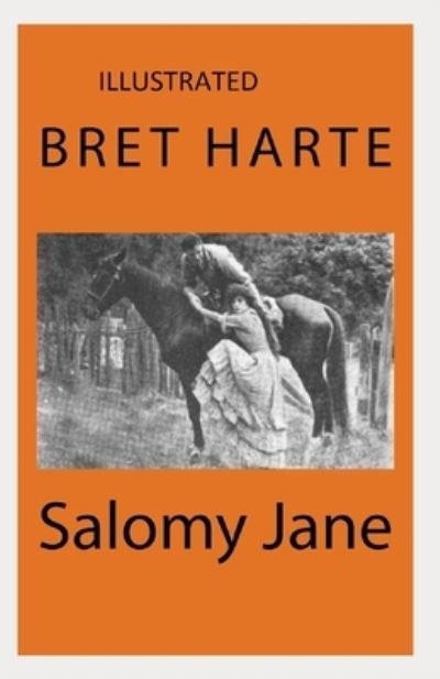 Salomy Jane Illustrated - Bret Harte - Other - Independently Published - 9798590428687 - January 4, 2021