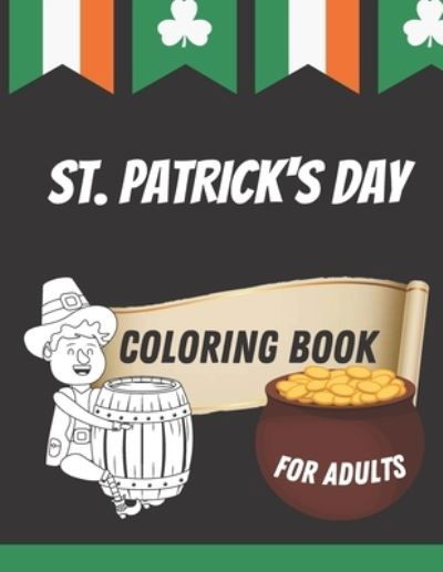 Cover for Independently Published · St. Patrick's Day Coloring Book for Adults (Paperback Book) (2021)