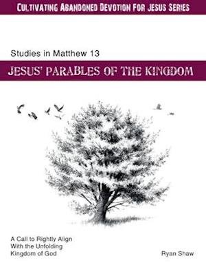 Cover for Ryan Shaw · Studies in Matthew 13 Jesus Parables Of The Kingdom (Paperback Book) (2020)