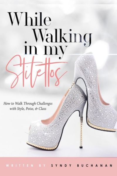 Cover for Syndy Buchanan · While Walking in My Stilettos (Pocketbok) (2020)