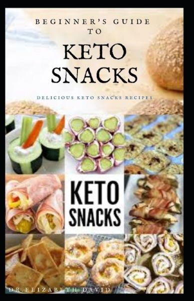 Cover for Dr Elizabeth David · Beginner's Guide to Keto Snacks (Paperback Book) (2020)