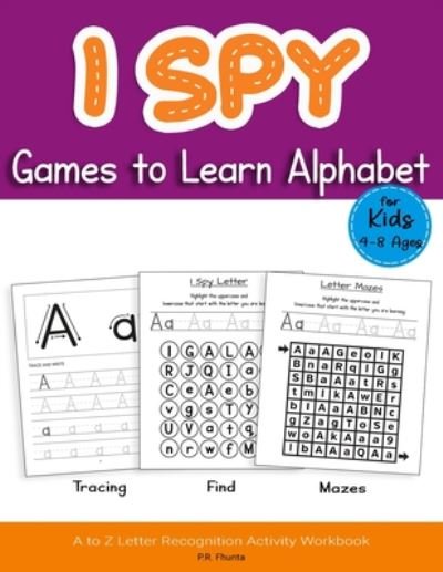 Cover for P R Fhunta · I Spy Games to Learn Alphabet for Kids 4-8 Ages (Paperback Book) (2020)