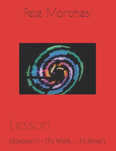 Cover for Pete Marchesi · Lesson: (Elation!!!! - (To Work... To Have!) (Paperback Book) (2020)