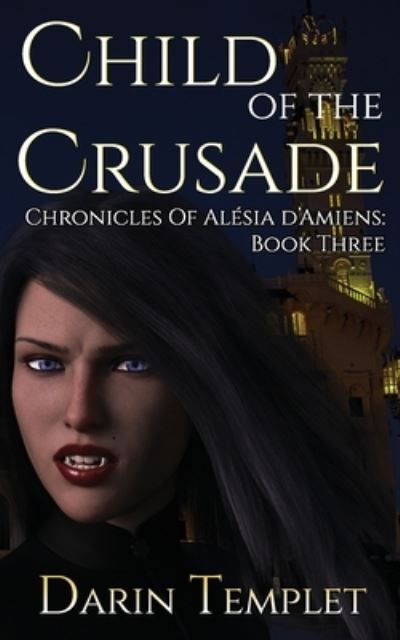 Cover for Darin Templet · Child of the Crusade - Chronicles of Alesia d'Amiens (Paperback Book) (2020)