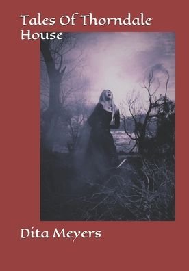 Tales Of Thorndale House - Dita Meyers - Bøker - Independently Published - 9798681298687 - 31. oktober 2020