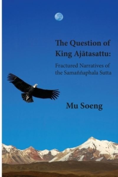 Cover for Mu Soeng · The Question of King Aj?tasattu (Taschenbuch) (2020)