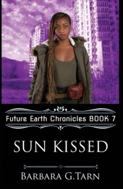 Cover for Barbara G Tarn · Sun Kissed (Future Earth Chronicles Book 7) (Pocketbok) (2020)